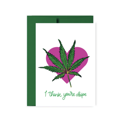 I THINK YOU'RE DOPE CARD- FUNNY WEED CARD  OH MY GOOD Ireland